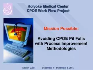 Mission Possible: Avoiding CPOE Pit Falls with Process Improvement Methodologies