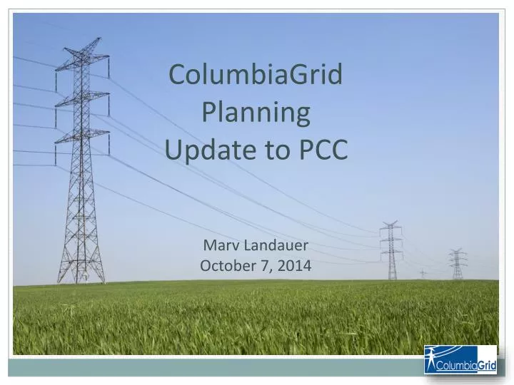 columbiagrid planning update to pcc marv landauer october 7 2014