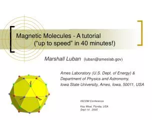 Magnetic Molecules - A tutorial 	 (“up to speed” in 40 minutes!)