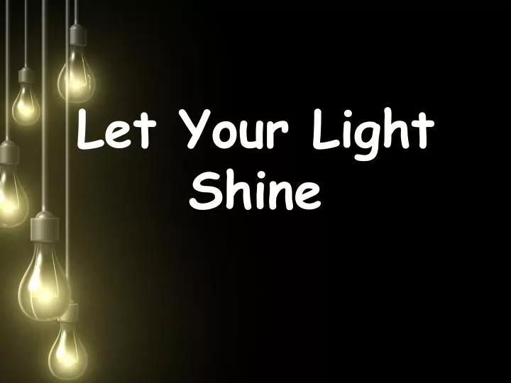 let your light shine