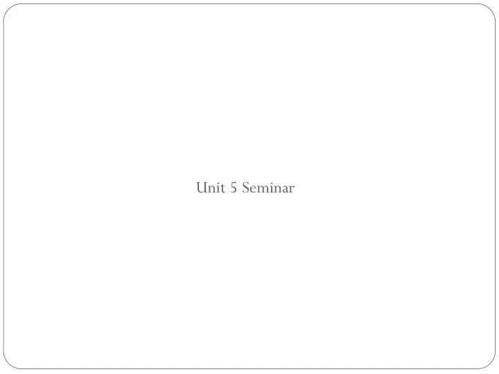 unit 5 seminar