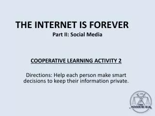 THE INTERNET IS FOREVER Part II: Social Media