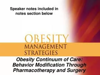 Obesity Continuum of Care: Behavior Modification Through Pharmacotherapy and Surgery