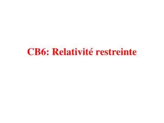 CB6: Relativité restreinte