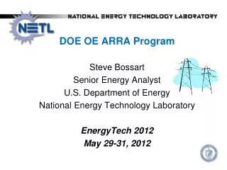 DOE OE ARRA Program Steve Bossart Senior Energy Analyst U.S. Department of Energy