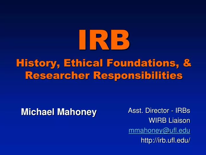 irb history ethical foundations researcher responsibilities