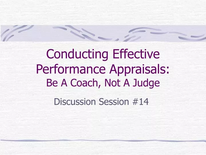 conducting effective performance appraisals be a coach not a judge