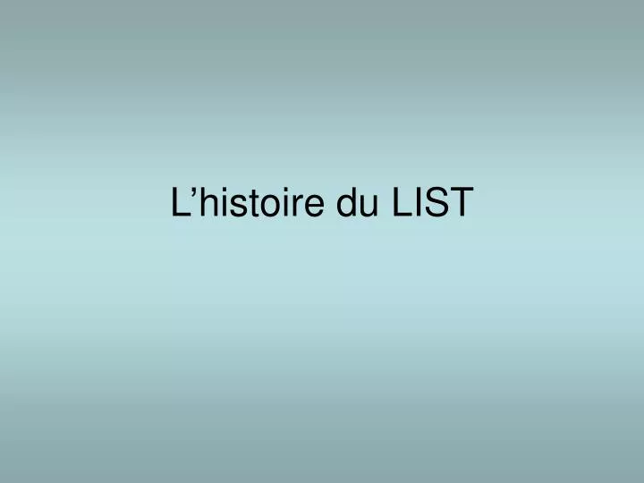 l histoire du list