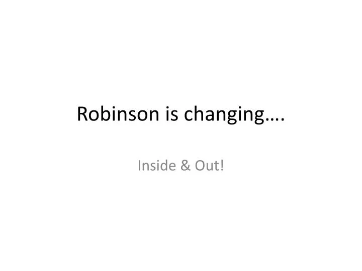 robinson is changing