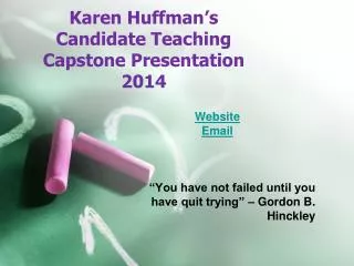 Karen Huffman’s Candidate Teaching Capstone Presentation 2014