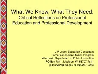 J P Leary, Education Consultant American Indian Studies Program
