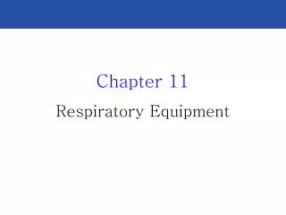 Chapter 11 Respiratory Equipment
