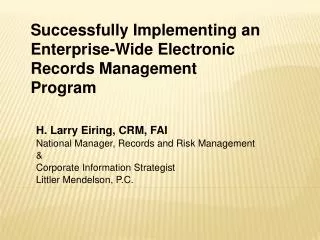 Successfully Implementing an Enterprise-Wide Electronic Records Management Program