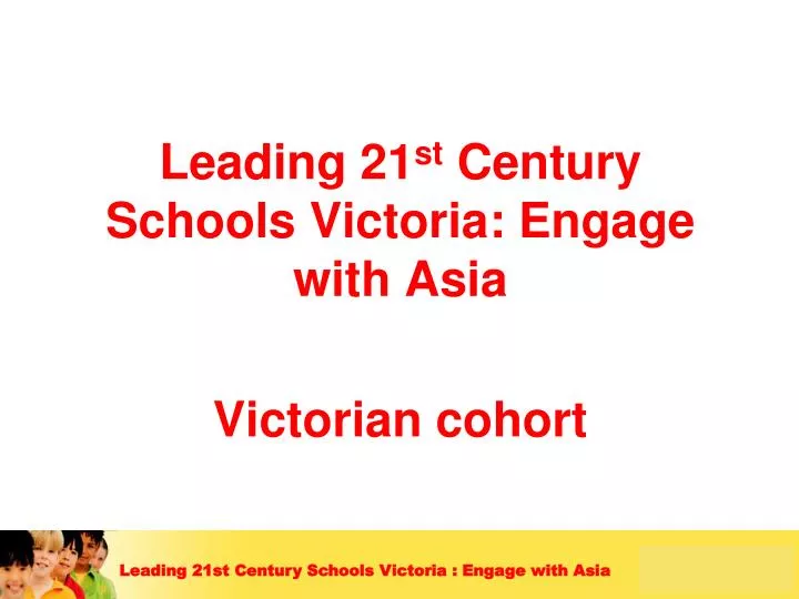 leading 21 st century schools victoria engage with asia victorian cohort