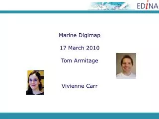 Marine Digimap 17 March 2010 Tom Armitage Vivienne Carr