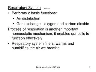 Respiratory System rev 12-09 Performs 2 basic functions: Air distribution