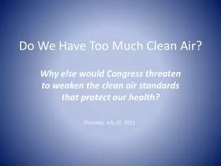 Do We Have Too Much Clean Air?