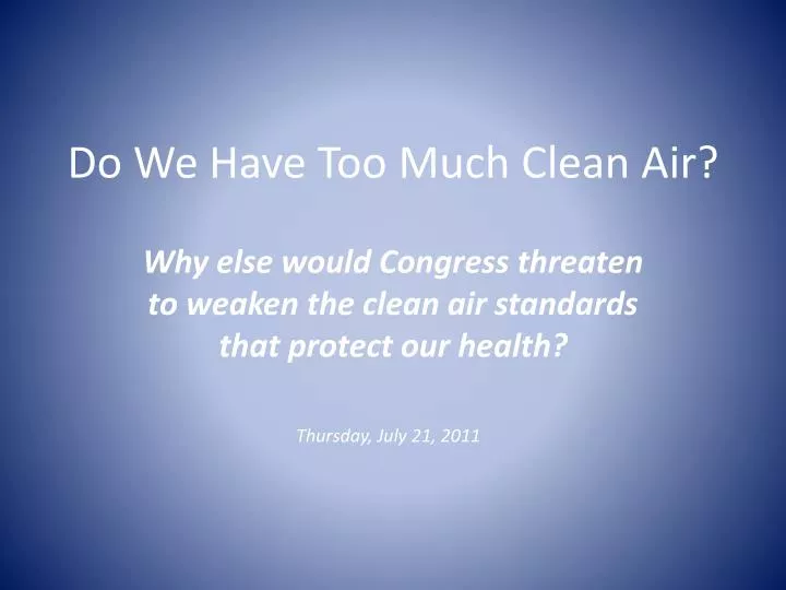 do we have too much clean air