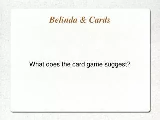 Belinda &amp; Cards