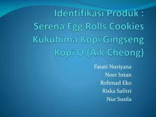 Identifikasi Produk : Serena Egg Rolls Cookies Kukubima Kopi Gingseng Kopi O ( Aik Cheong)