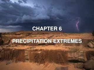 CHAPTER 6 PRECIPITATION EXTREMES