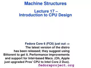 Machine Structures Lecture 17 – Introduction to CPU Design