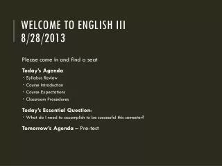 Welcome to English III 8/28/2013