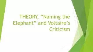 THEORY, “Naming the Elephant” and Voltaire’s Criticism