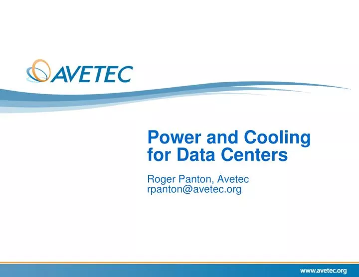 power and cooling for data centers roger panton avetec rpanton@avetec org