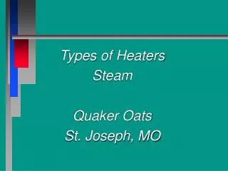 Types of Heaters Steam Quaker Oats St. Joseph, MO