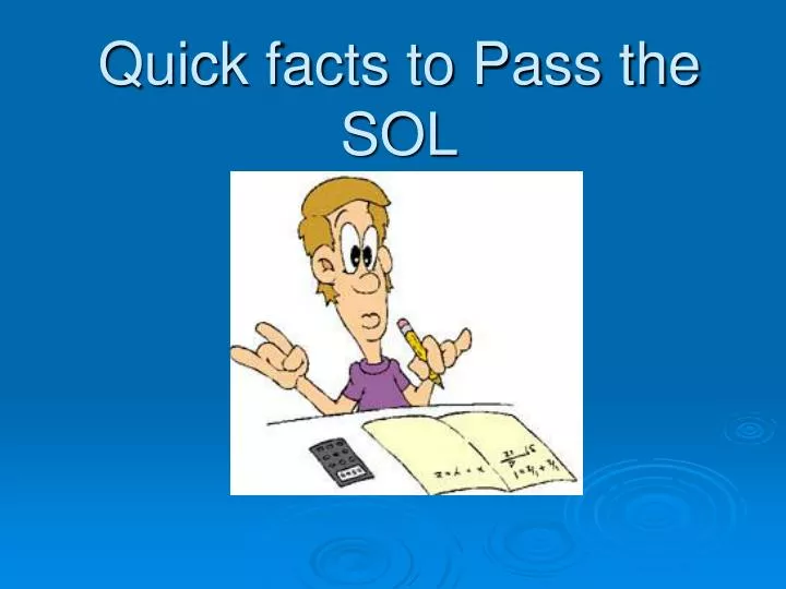 quick facts to pass the sol