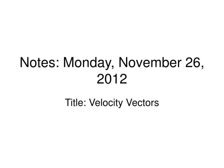 notes monday november 26 2012