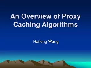 An Overview of Proxy Caching Algorithms