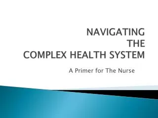 NAVIGATING THE COMPLEX HEALTH SYSTEM