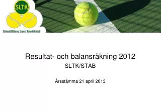 Resultat- och balansräkning 2012 SLTK/STAB