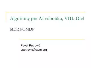 Algoritmy pre AI robotiku, VIII. Diel MDP, POMDP