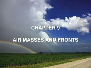 CHAPTER 9 AIR MASSES AND FRONTS