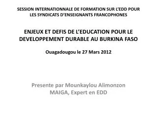Presente par Mounkaylou Alimonzon MAIGA, Expert en EDD