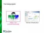 Två delprojekt - slide 1