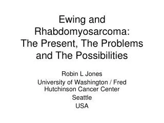 Ewing and Rhabdomyosarcoma: The Present, The Problems and The Possibilities
