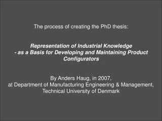 The process of creating the PhD thesis: Representation of Industrial Knowledge