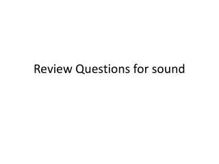 Review Questions for sound