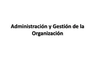 Administración y Gestión de la Organización