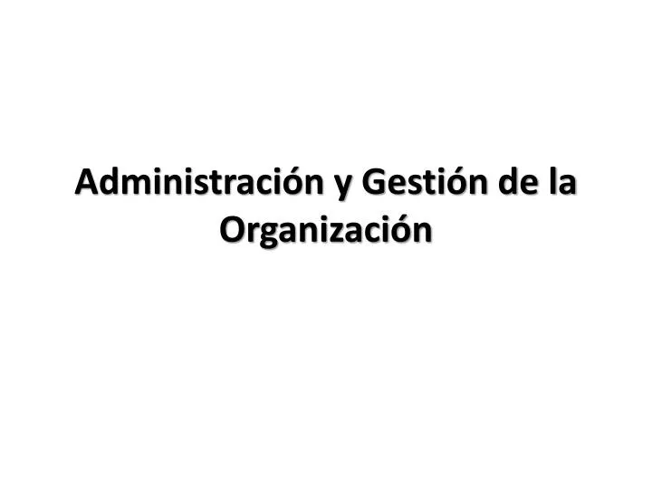 administraci n y gesti n de la organizaci n