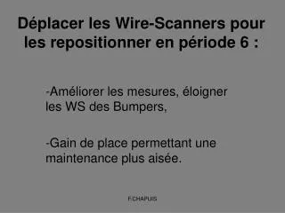 Déplacer les Wire-Scanners pour les repositionner en période 6 :
