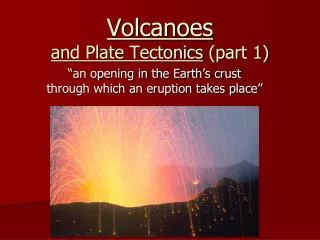 Volcanoes and Plate Tectonics (part 1)