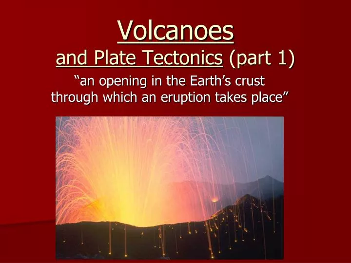 volcanoes and plate tectonics part 1