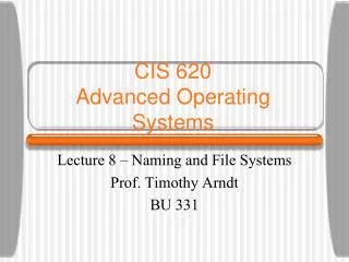 CIS 620 Advanced Operating Systems