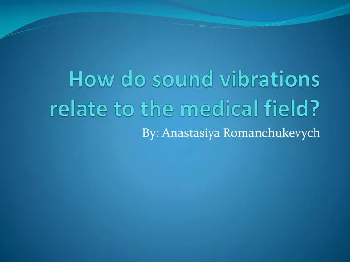 how do sound vibrations relate to the medical field