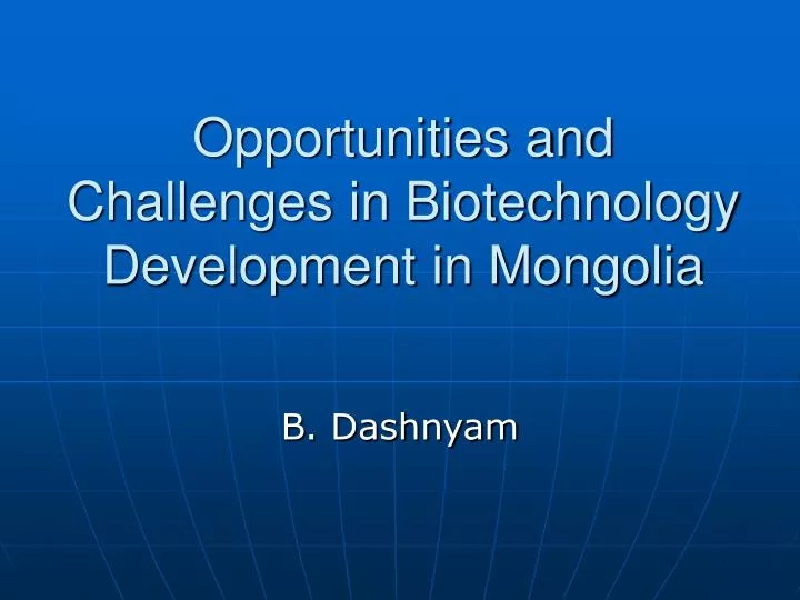 opportunities and challenges in biotechnology development in mongolia